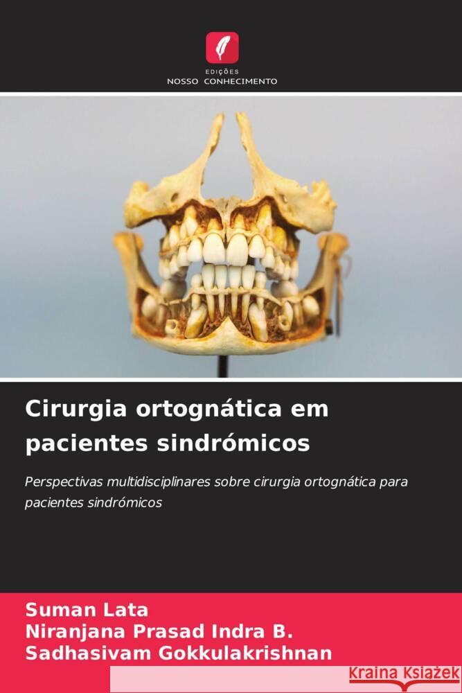 Cirurgia ortognática em pacientes sindrómicos Lata, Suman, Prasad Indra B., Niranjana, Gokkulakrishnan, Sadhasivam 9786202761420 Edições Nosso Conhecimento - książka