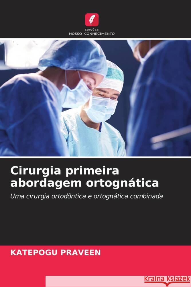 Cirurgia primeira abordagem ortognática PRAVEEN, KATEPOGU 9786204522296 Edições Nosso Conhecimento - książka