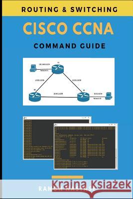Cisco CCNA Command Guide Ramon Nastase 9781721913244 Createspace Independent Publishing Platform - książka