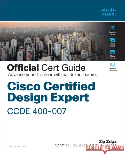 Cisco Certified Design Expert (CCDE 400-007) Official Cert Guide Zig Zsiga 9780137601042 Pearson Education (US) - książka