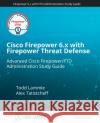Cisco Firepower 6.x with Firepower Threat Defense Alex Tatistcheff Todd Lammle 9781520972695 Independently Published