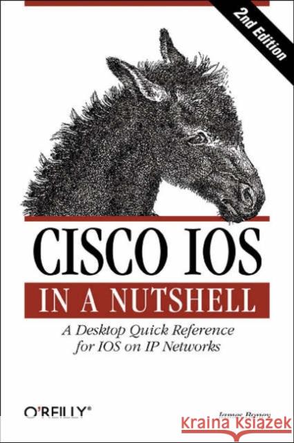 Cisco IOS in a Nutshell: A Desktop Quick Reference for IOS on IP Networks Boney, James 9780596008697 O'Reilly Media - książka