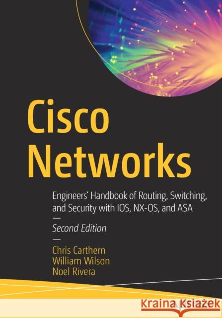 Cisco Networks: Engineers' Handbook of Routing, Switching, and Security with Ios, Nx-Os, and Asa Chris Carthern William Wilson Noel Rivera 9781484266717 Apress - książka