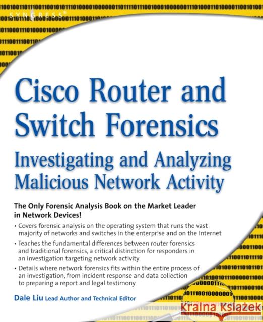 Cisco Router and Switch Forensics: Investigating and Analyzing Malicious Network Activity Liu, Dale 9781597494182  - książka