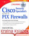 Cisco Security Specialists Guide to PIX Firewall Syngress 9781931836630 Syngress Media,U.S.