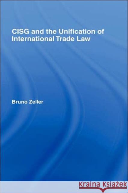 Cisg and the Unification of International Trade Law Zeller, Bruno 9781845680466 Routledge Cavendish - książka