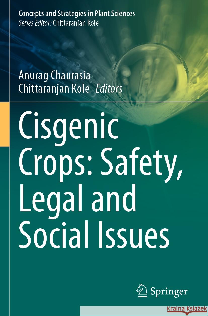 Cisgenic Crops: Safety, Legal and Social Issues Anurag Chaurasia Chittaranjan Kole 9783031107238 Springer - książka