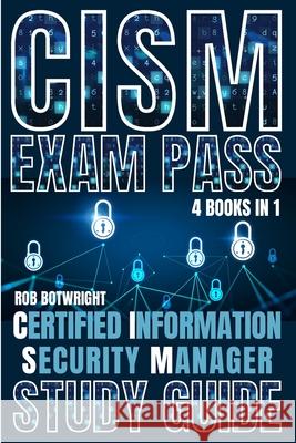 CISM Exam Pass: Certified Information Security Manager Study Guide Rob Botwright 9781839387913 Pastor Publishing Ltd - książka