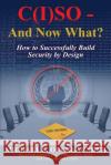 C(I)SO - And Now What?: How to Successfully Build Security by Design Oberlaender, Michael S. 9781480237414 Createspace