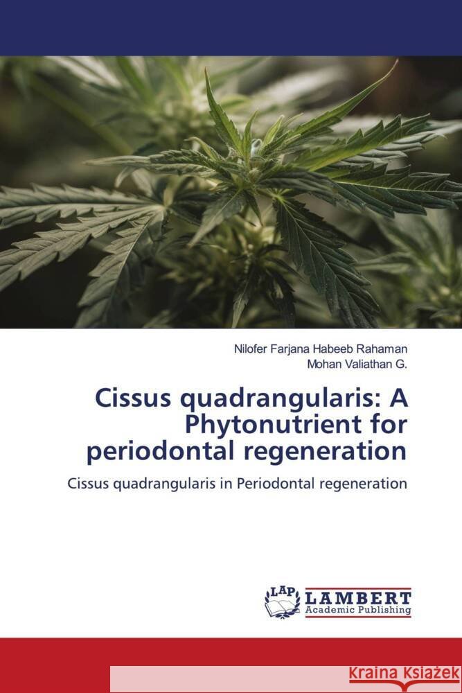 Cissus quadrangularis: A Phytonutrient for periodontal regeneration Nilofer Farjana Habee Mohan Valiathan G 9786208422585 LAP Lambert Academic Publishing - książka
