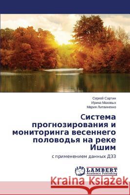 Cistema Prognozirovaniya I Monitoringa Vesennego Polovod'ya Na Reke Ishim Sartin Sergey                            Makhovykh Irina                          Litvinenko Mariya 9783659493485 LAP Lambert Academic Publishing - książka