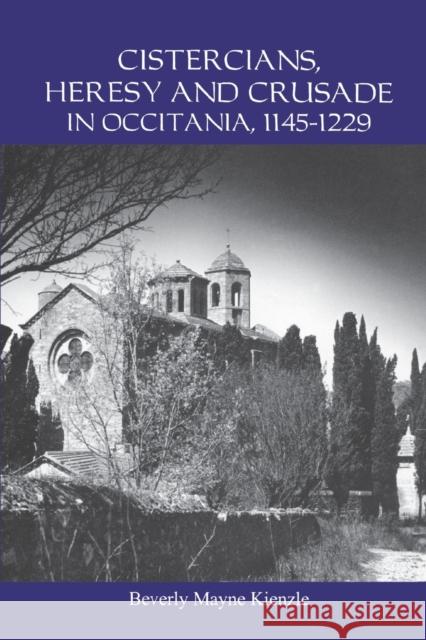 Cistercians, Heresy and Crusade in Occitania, 1145-1229: Preaching in the Lord\'s Vineyard Beverly Kienzle 9781914049170 York Medieval Press - książka