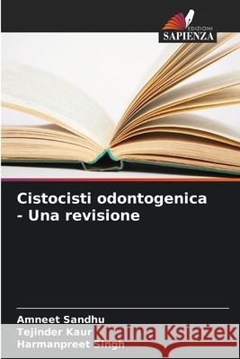 Cistocisti odontogenica - Una revisione Sandhu, Amneet, Kaur, Tejinder, Singh, Harmanpreet 9786208992897 Edizioni Sapienza - książka
