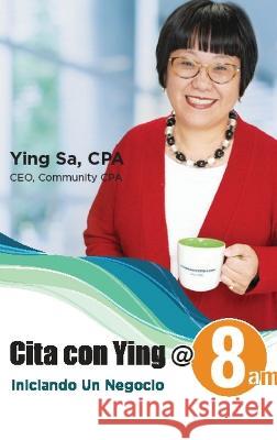 Cita con Ying @ 8am: Iniciando un Negocio Ying Sa 9781647130435 Communitycpa.com - książka