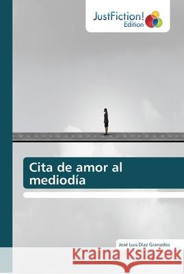 Cita de amor al mediodía Díaz Granados, José Luis 9786137384299 JustFiction Edition - książka