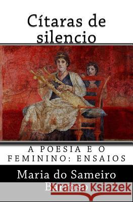 Citaras de silencio: A poesia e o feminino: ensaios Barroso, Maria Do Sameiro 9781543073201 Createspace Independent Publishing Platform - książka