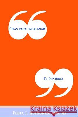 Citas para Engalanar tu Oratoria Quinones, Elbia 9780996106726 Power Publishing Learning Systems - książka