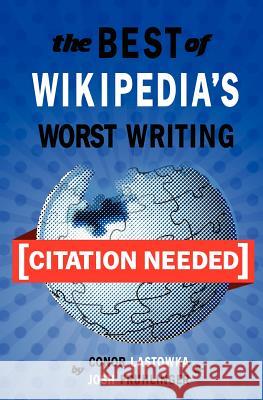 [Citation Needed]: The Best of Wikipedia's Worst Writing Fruhlinger, Josh 9781466346987 Createspace - książka