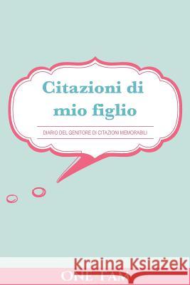 Citazioni di mio figlio: Diario Dei Genitori Di Citazioni Memorabili Onefam 9781912657469 Onefam - książka