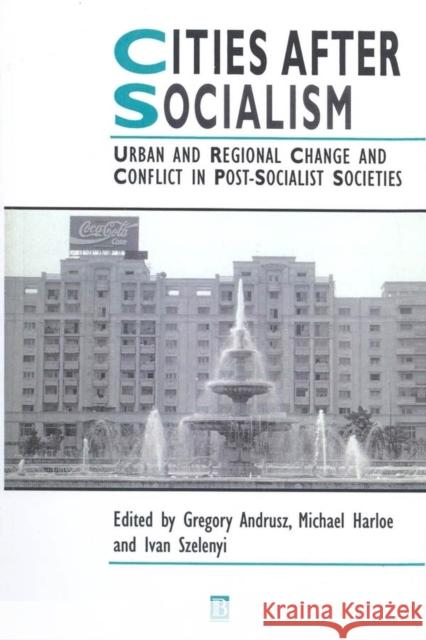 Cities After Socialism Andrusz, Gregory 9781557861641 Blackwell Publishers - książka