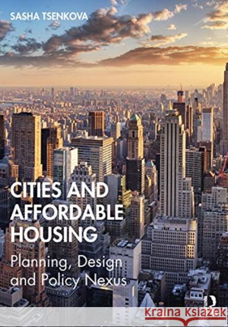 Cities and Affordable Housing: Planning, Design and Policy Nexus Sasha Tsenkova 9781032001487 Routledge - książka