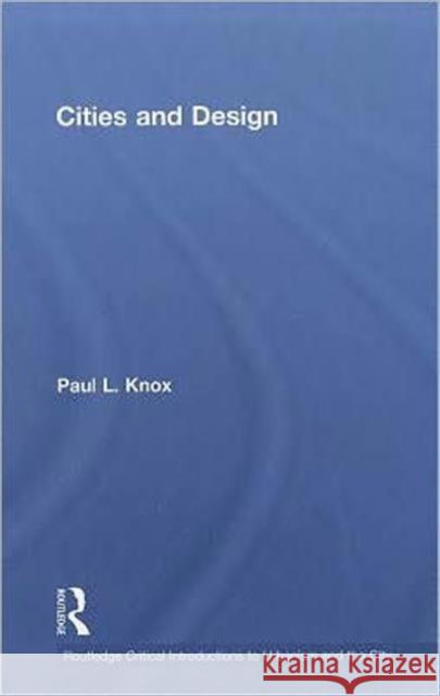 Cities and Design Paul  L Knox   9780415492881 Taylor & Francis - książka