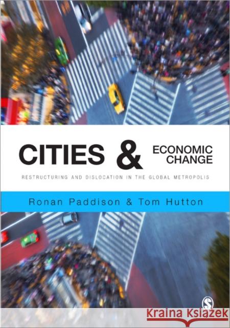 Cities and Economic Change: Restructuring and Dislocation in the Global Metropolis Ronan Paddison 9781847879394 Sage Publications Ltd - książka