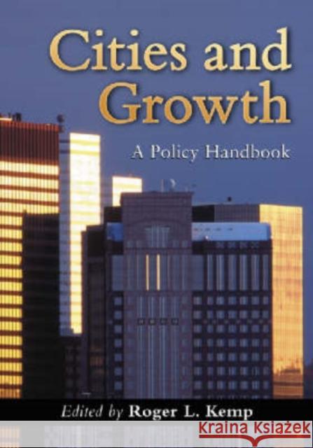 Cities and Growth: A Policy Handbook Kemp, Roger L. 9780786431977 McFarland & Company - książka