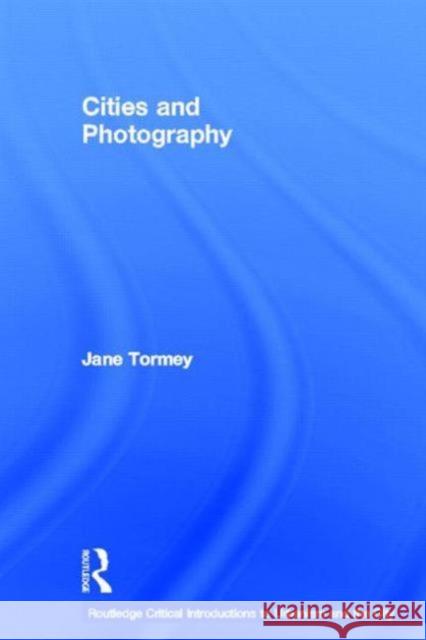 Cities and Photography Jane Tormey 9780415564397 Routledge - książka