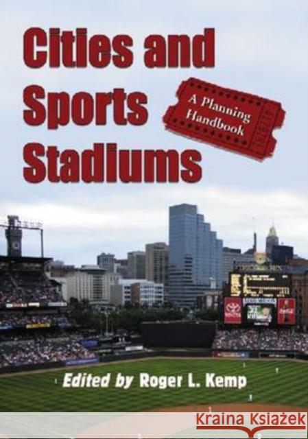 Cities and Sports Stadiums: A Planning Handbook Kemp, Roger L. 9780786438082 McFarland & Company - książka