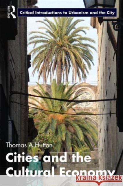 Cities and the Cultural Economy Thomas A. Hutton 9780415624091 Routledge - książka