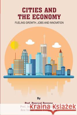 Cities and the Economy: Fueling growth, jobs and innovation Ricart Costa, Joan Enric 9781535320818 Createspace Independent Publishing Platform - książka
