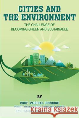 Cities and the Environment: The challenge of becoming green and sustainable Ricart Costa, Joan Enric 9781523965786 Createspace Independent Publishing Platform - książka