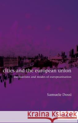 Cities and the European Union: Mechanisms and Modes of Europeanisation Samuele Dossi 9781785521584 ECPR Press - książka