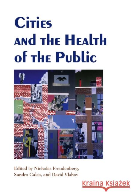Cities and the Health of the Public Nicholas Freudenberg David Vlahov Sandro Galea 9780826515124 Vanderbilt University Press - książka