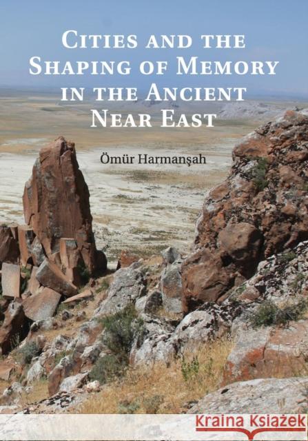 Cities and the Shaping of Memory in the Ancient Near East Omur Harma 9781107533745 Cambridge University Press - książka