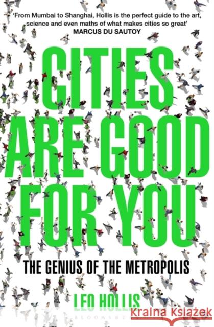 Cities Are Good for You : The Genius of the Metropolis Leo Hollis 9781408843482 Bloomsbury Publishing - książka