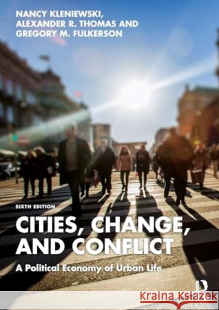 Cities, Change, and Conflict: A Political Economy of Urban Life Nancy Kleniewski Alexander R. Thomas Gregory Fulkerson 9781032566016 Routledge - książka