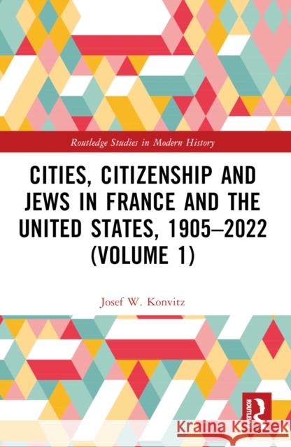 Cities, Citizenship and Jews in France and the United States, 1905-2022 (Volume 1) Josef W. Konvitz 9781032505909 Routledge - książka