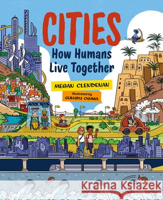 Cities: How Humans Live Together Megan Clendenan Suharu Ogawa 9781459831469 Orca Book Publishers - książka