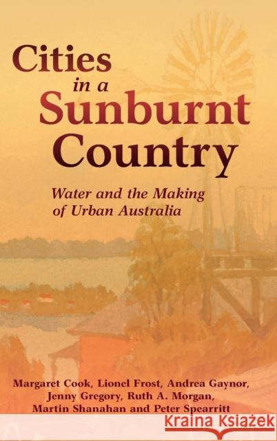 Cities in a Sunburnt Country: Water and the Making of Urban Australia Margaret Cook Lionel Frost Andrea Gaynor 9781108831581 Cambridge University Press - książka