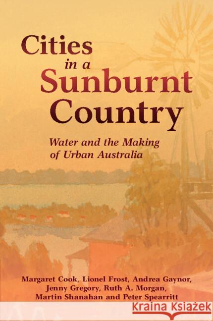 Cities in a Sunburnt Country: Water and the Making of Urban Australia Peter (University of Queensland) Spearritt 9781108926898 Cambridge University Press - książka