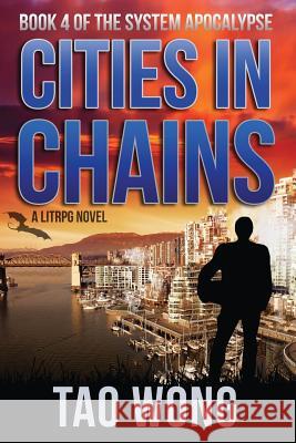 Cities in Chains: An Apocalyptic LitRPG Wong, Tao 9781775380900 Tao Wong - książka