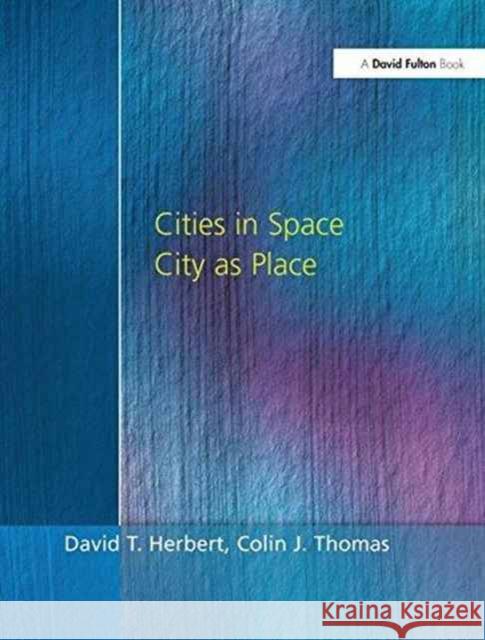 Cities in Space: City as Place Prof David Herbert Dr Colin Thomas 9781138158580 David Fulton Publishers - książka