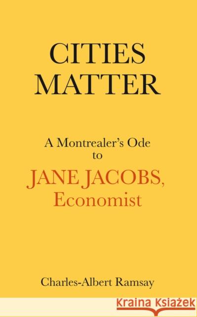 Cities Matter: A Montrealer's Ode to Jane Jacobs Charles Albert Ramsay 9781771863049 Baraka Books - książka