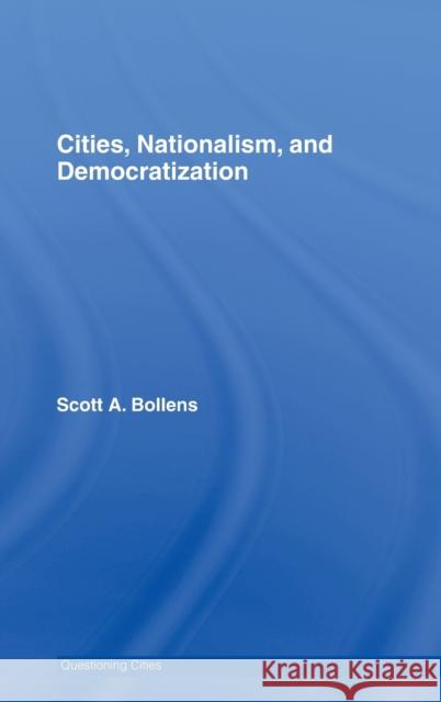 Cities, Nationalism and Democratization Scott Bollens 9780415419475 Routledge - książka