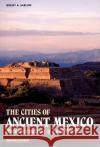 Cities of Ancient Mexico: Reconstructing a Lost World Jeremy A. Sabloff 9780500279298 Thames & Hudson Ltd