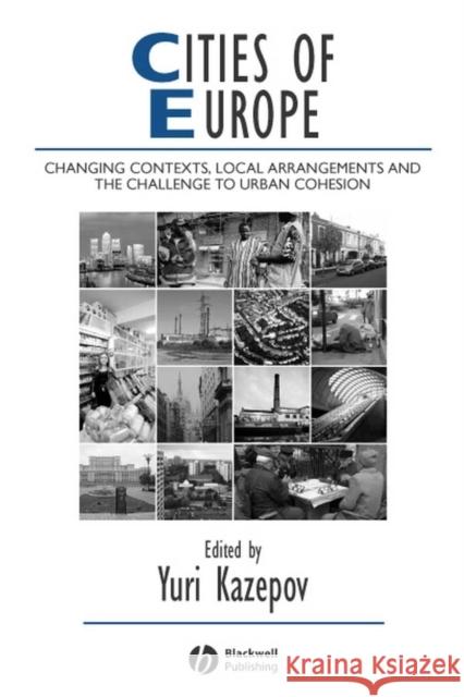 cities of europe: changing contexts, local arrangements, and the challenge to urban cohesion  Kazepov, Yuri 9781405121323 Blackwell Publishers - książka