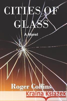 Cities of Glass Collins Roger Collins 9798986288505 All Things That Matter Press - książka