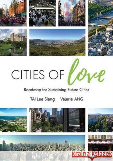 Cities of Love: Roadmap for Sustaining Future Cities Lee Siang Tai Valerie Ang 9789813200159 World Scientific Publishing Company - książka